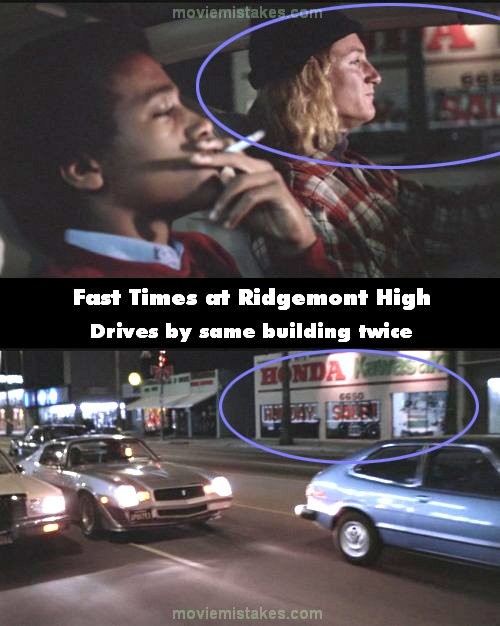 Phim Fast Times at Ridgemont High, từ trong xe nhìn ra, Jeff Spicoli đi qua cửa hàng Honda. Tuy nhiên, chỉ 6 giây sau, khán giả thấy chiếc xe này lại đi qua cửa hàng trên khi nhìn từ bên ngoài.